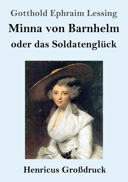 Minna von Barnhelm, oder das Soldatenglück (Großdruck), Taschenbuch von Gotthold Ephraim Lessing, BoD - Books on Demand, 9783847832577
