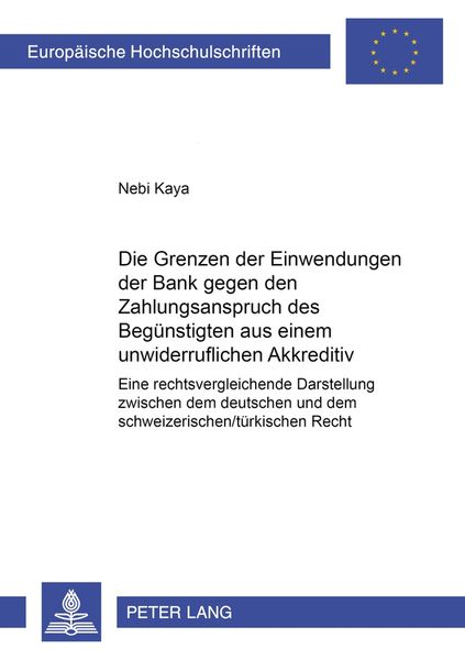 Produktbild: Die Grenzen der Einwendungen der Bank gegen den Zahlungsanspruch des Beg&uuml;nstigten aus einem unwiderruflichen Akkreditiv