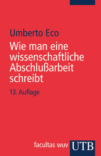 Wie man eine wissenschaftliche Abschlußarbeit schreibt, Taschenbuch von Umberto Eco, Utb GmbH