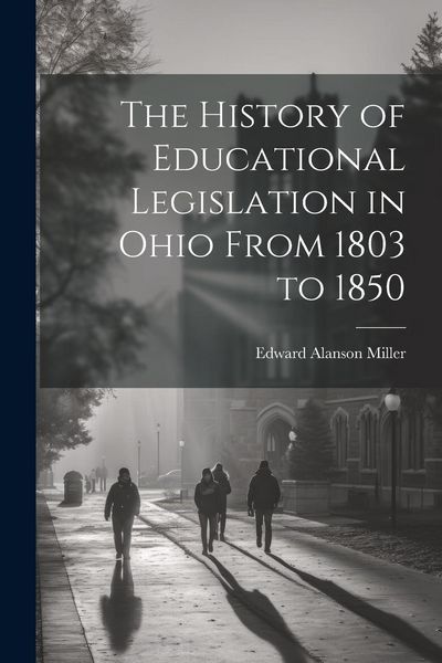Produktbild: The History of Educational Legislation in Ohio From 1803 to 1850