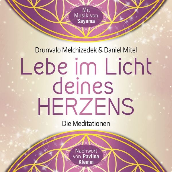 LEBE IM LICHT DEINES HERZENS: Geführte Meditationen für den Zugang in den heiligen Raum - Drunvalo Melchizedek , Daniel Mitel, Audio, 4064066603427
