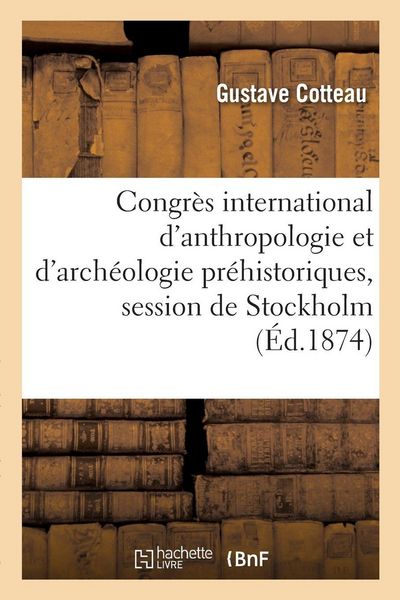 Produktbild: Congr&egrave;s international d'anthropologie et d'arch&eacute;ologie pr&eacute;historiques, session de Stockholm
