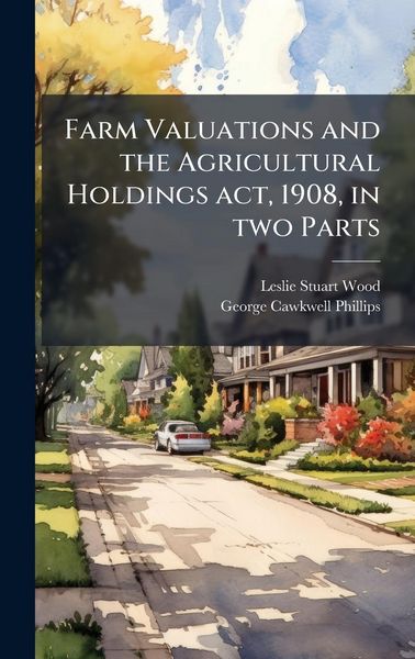 Produktbild: Farm Valuations and the Agricultural Holdings act, 1908, in two Parts