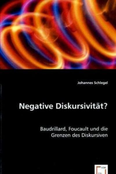 Schlegel, J: Negative Diskursivität?, Taschenbuch von Johannes Schlegel, VDM, 9783639060119