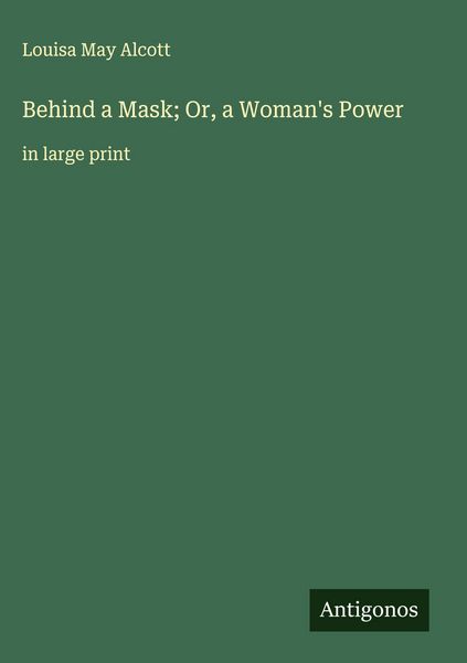 Produktbild: Behind a Mask; Or, a Woman's Power