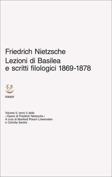 Produktbild: Lezioni di Basilea e scritti filologici 1869-1878. Opere di Friedrich Nietzsche. Vol. 2/2