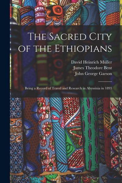 Produktbild: The Sacred City of the Ethiopians: Being a Record of Travel and Research in Abyssinia in 1893