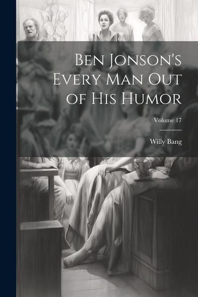 Produktbild: Ben Jonson's Every Man Out of His Humor; Volume 17
