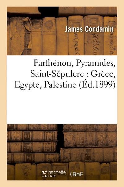 Produktbild: Parth&eacute;non, Pyramides, Saint-S&eacute;pulcre: Gr&egrave;ce, Egypte, Palestine (&Eacute;d.1899)