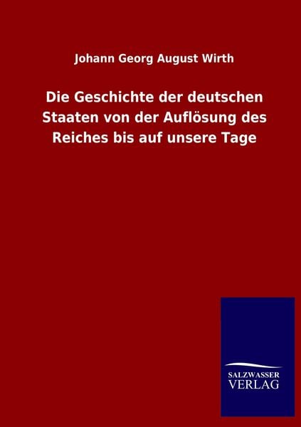 Produktbild: Die Geschichte der deutschen Staaten von der Aufl&ouml;sung des Reiches bis auf unsere Tage