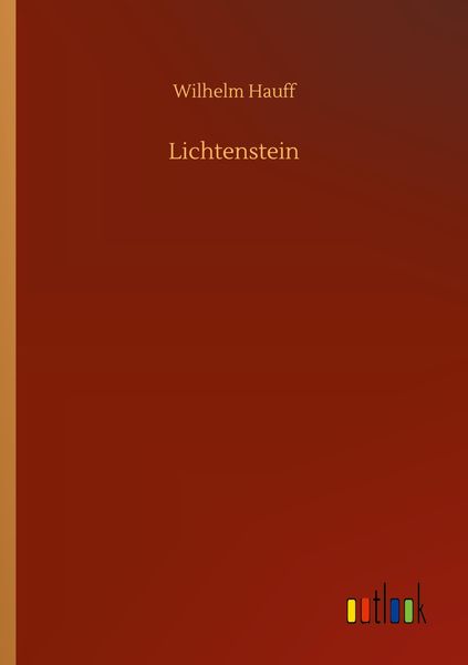 Lichtenstein, Taschenbuch von Wilhelm Hauff, BoD - Books on Demand, 9783752302400