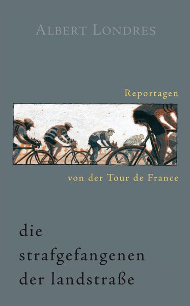 Produktbild: Die Strafgefangenen der Landstra&szlig;e. Reportagen von der Tour de France.