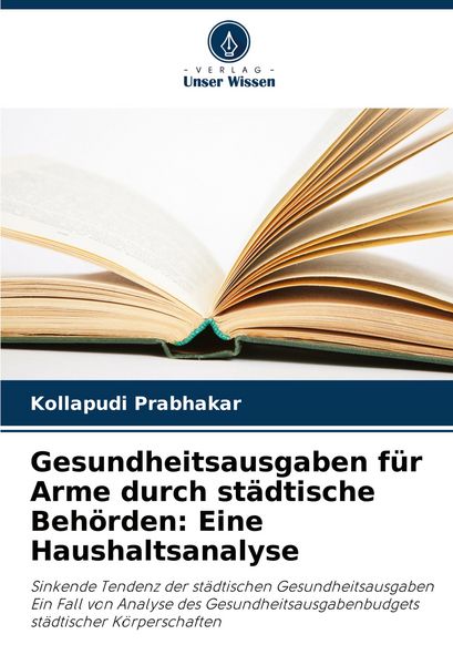 Gesundheitsausgaben für Arme durch städtische Behörden: Eine Haushaltsanalyse, Taschenbuch von Kollapudi Prabhakar, Verlag Unser Wissen, 9786208505998
