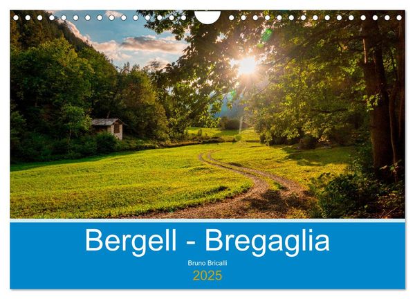 Bergell - Bregaglia Impressionen (Wandkalender 2025 DIN A4 quer), CALVENDO Monatskalender