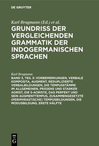 Produktbild: Vorbemerkungen, verbale Komposita, Augment, reduplizierte Verbalbildungen, die Tempusst&auml;mme im Allgemeinen, Pr&auml;sens und starker Aorist, die s-Aoriste, das Perfekt und sein Augmenttempus, zusammengesetzte (periphrastische) Tempusbildungen, die Modusbildung