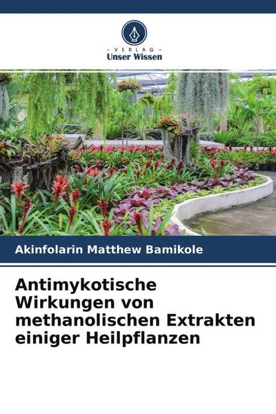 Produktbild: Antimykotische Wirkungen von methanolischen Extrakten einiger Heilpflanzen