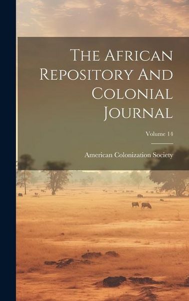 Produktbild: The African Repository And Colonial Journal; Volume 14