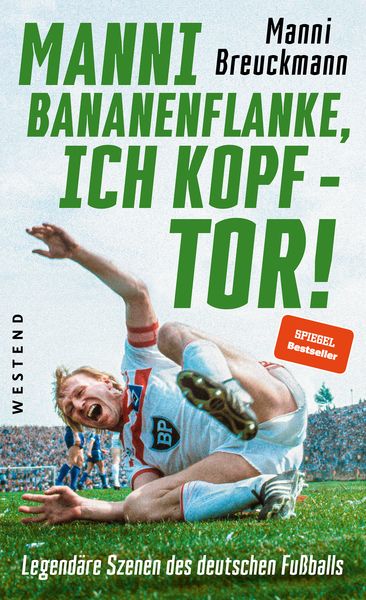Produktbild: "Manni Bananenflanke, ich Kopf - Tor!"