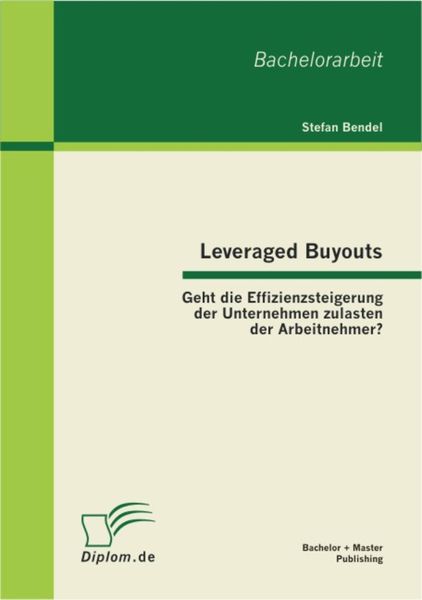 Produktbild: Leveraged Buyouts: Geht die Effizienzsteigerung der Unternehmen zulasten der Arbeitnehmer?