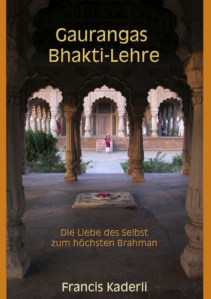 Gaurangas Bhakti-Lehre, Taschenbuch von Francis Kaderli, BoD – Books on Demand, 9783837061055
