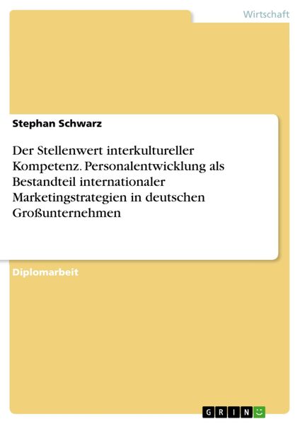 Produktbild: Der Stellenwert interkultureller Kompetenz. Personalentwicklung als Bestandteil internationaler Marketingstrategien in deutschen Gro&szlig;unternehmen