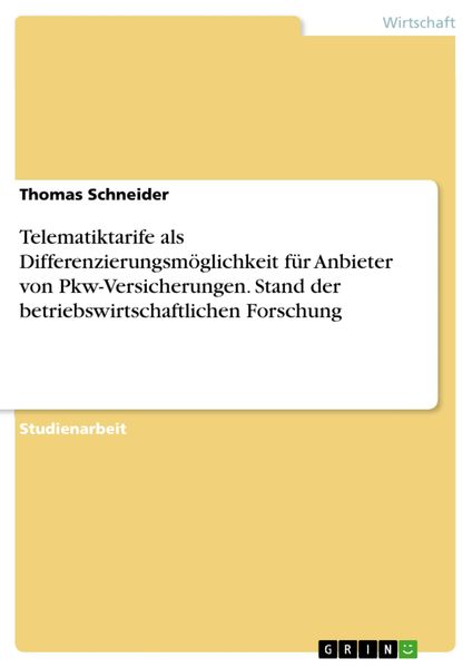 Produktbild: Telematiktarife als Differenzierungsm&ouml;glichkeit f&uuml;r Anbieter von Pkw-Versicherungen. Stand der betriebswirtschaftlichen Forschung