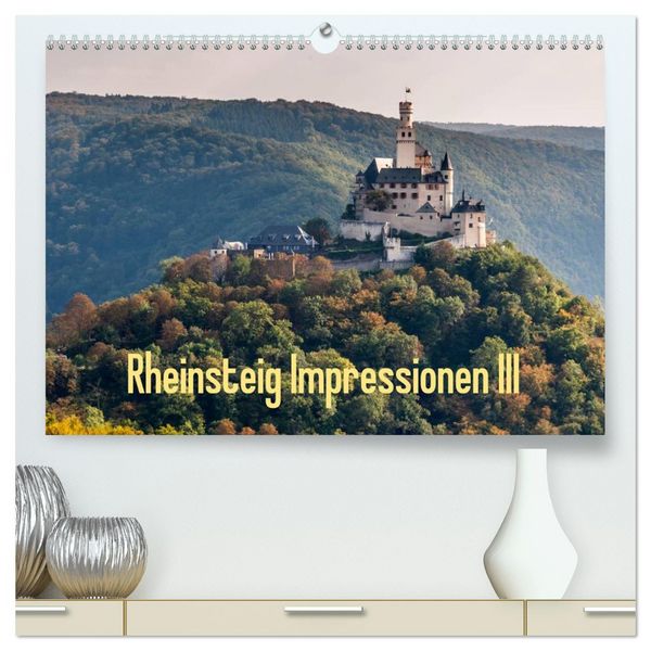 Rheinsteig Impressionen III (hochwertiger Premium Wandkalender 2026 DIN A2 quer), Kunstdruck in Hochglanz