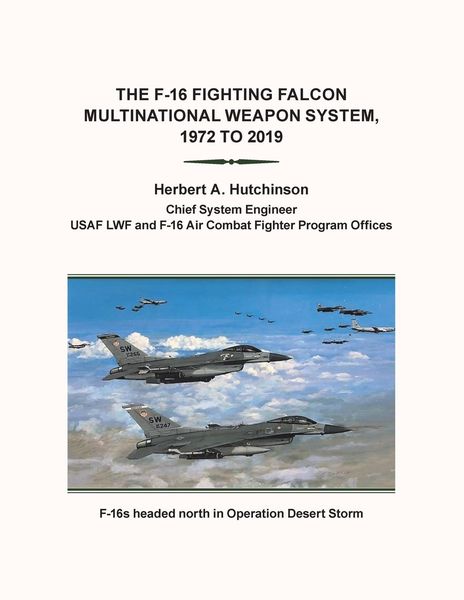 Produktbild: The F-16 Fighting Falcon Multinational Weapon System, 1972 to 2019