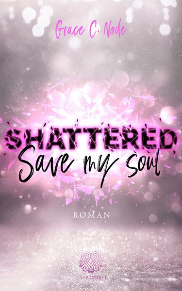 Produktbild: SHATTERED - Save my soul (Shattered - Reihe 3)