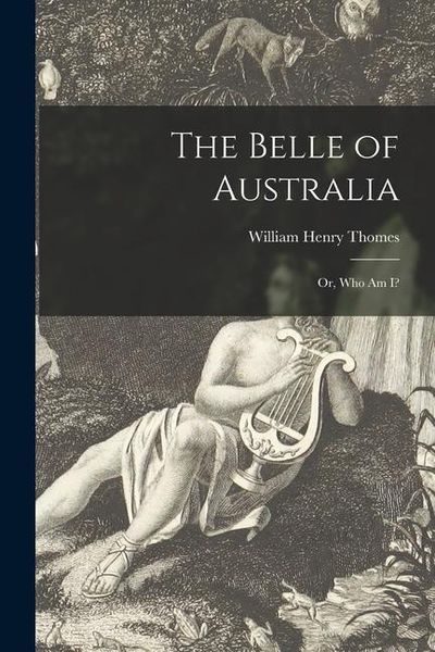 Produktbild: The Belle of Australia; or, Who Am I?