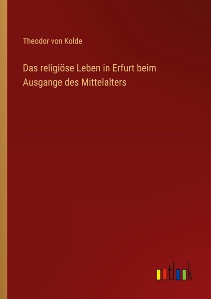 Produktbild: Das religi&ouml;se Leben in Erfurt beim Ausgange des Mittelalters