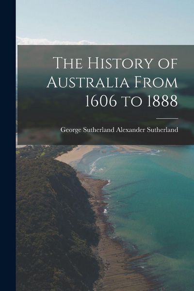 Produktbild: The History of Australia From 1606 to 1888