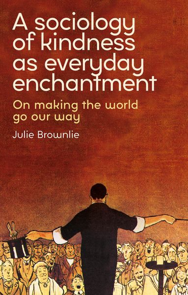 Produktbild: A sociology of kindness as everyday enchantment