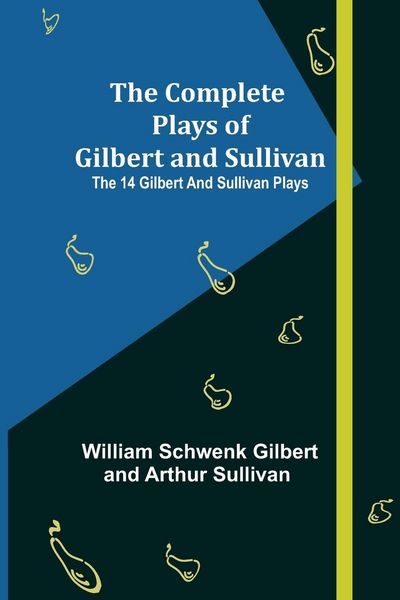 Produktbild: The Complete Plays of Gilbert and Sullivan; The 14 Gilbert And Sullivan Plays