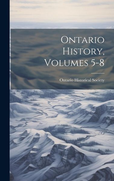 Produktbild: Ontario History, Volumes 5-8