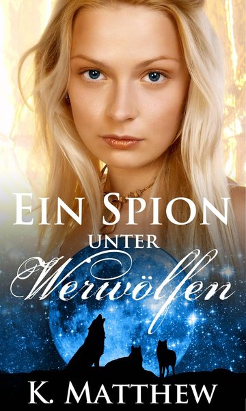 Produktbild: Ein Spion unter Werw&ouml;lfen (Die Werwolf Saga)