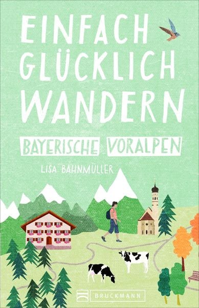 Produktbild: Einfach gl&uuml;cklich wandern Bayerische Voralpen