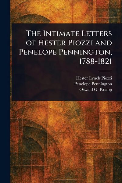 Produktbild: The Intimate Letters of Hester Piozzi and Penelope Pennington, 1788-1821