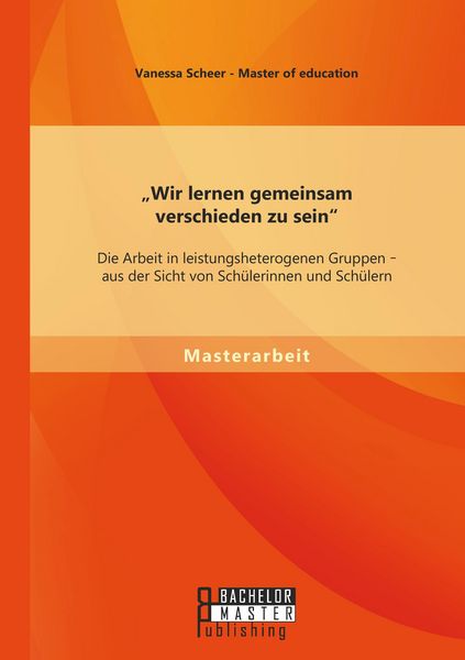 Produktbild: "Wir lernen gemeinsam verschieden zu sein": Die Arbeit in leistungsheterogenen Gruppen - aus der Sicht von Sch&uuml;lerinnen und Sch&uuml;lern