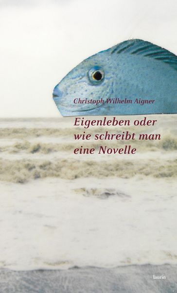 Produktbild: Eigenleben oder wie schreibt man eine Novelle