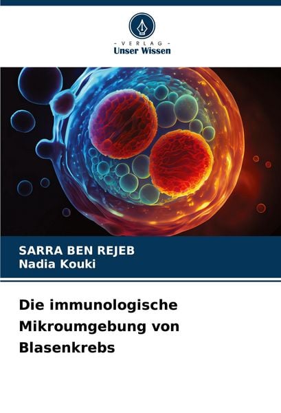 Produktbild: Die immunologische Mikroumgebung von Blasenkrebs