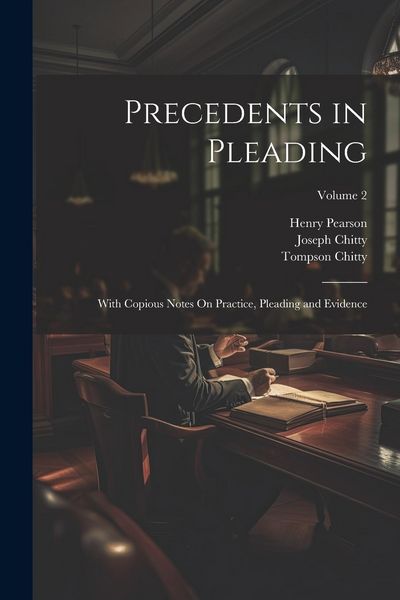 Produktbild: Precedents in Pleading: With Copious Notes On Practice, Pleading and Evidence; Volume 2