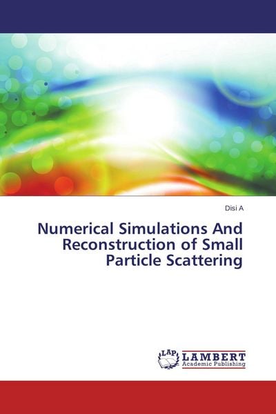 Produktbild: Numerical Simulations And Reconstruction of Small Particle Scattering