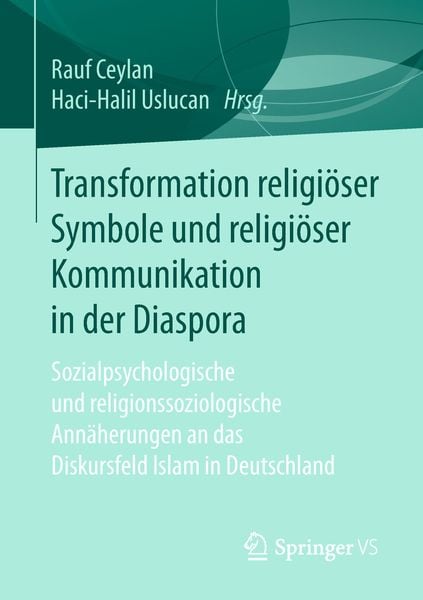 Transformation religiöser Symbole und religiöser Kommunikation in der Diaspora, Taschenbuch von , Springer Fachmedien Wiesbaden GmbH, 9783658221942