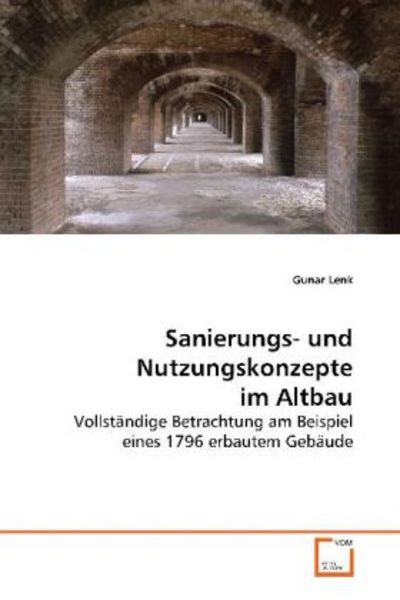 Lenk, G: Sanierungs- und Nutzungskonzepte im Altbau, Taschenbuch von Gunar Lenk, VDM, 9783639150209