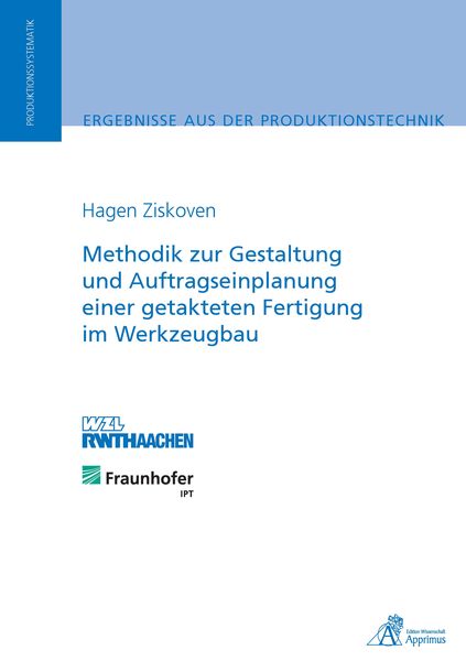 Produktbild: Methodik zur Gestaltung und Auftragseinplanung einer getakteten Fertigung im Werkzeugbau