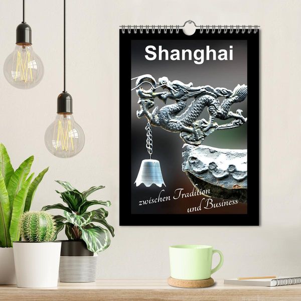 Produktbild: Shanghai zwischen Tradition und Business (Wandkalender 2026 DIN A4 hoch), CALVENDO Monatskalender