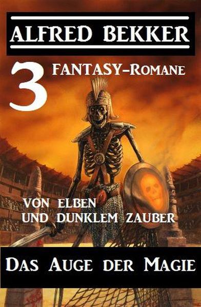 Produktbild: Das Auge der Magie - Von Elben und dunklem Zauber: Drei Fantasy Romane