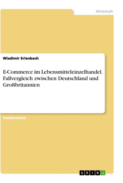 Produktbild: E-Commerce im Lebensmitteleinzelhandel. Fallvergleich zwischen Deutschland und Gro&szlig;britannien