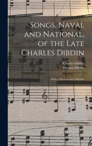 Produktbild: Songs, Naval and National, of the Late Charles Dibdin; With a Memoir and Addenda